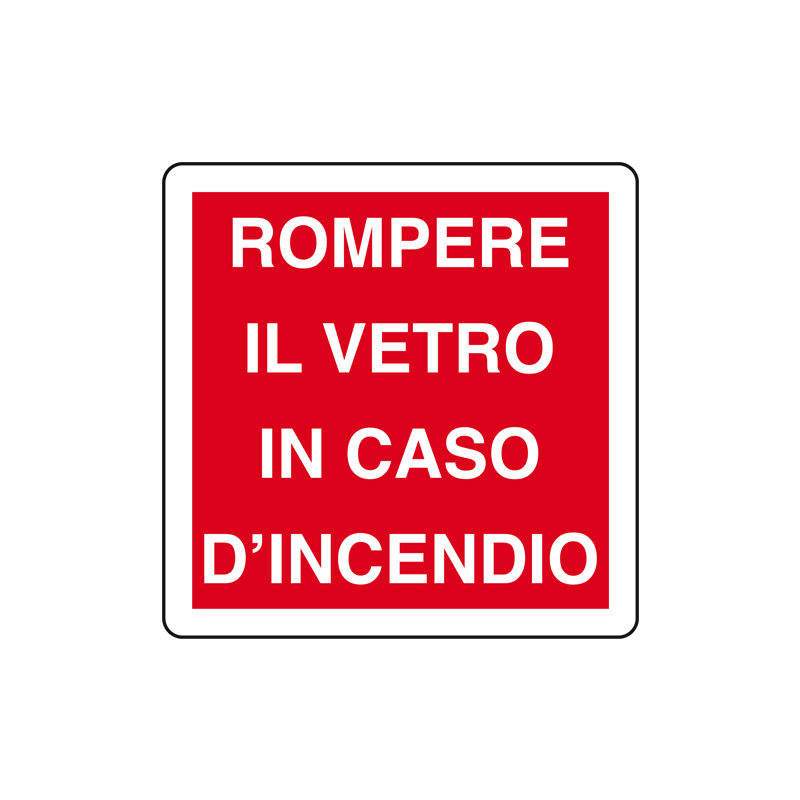 ROMPERE IL VETRO IN CASO D'INCENDIO CARTELLO ALLUMINIO 125X125 ANTINCENDIO