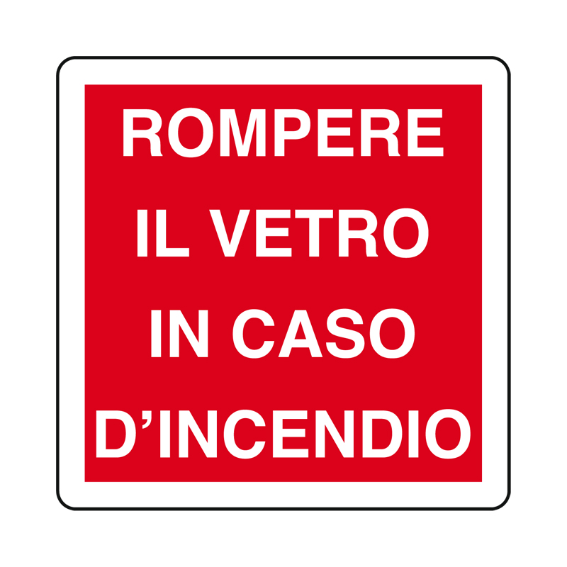 ROMPERE IL VETRO IN CASO D'INCENDIO CARTELLO ALLUMINIO 230X230 ANTINCNDIO