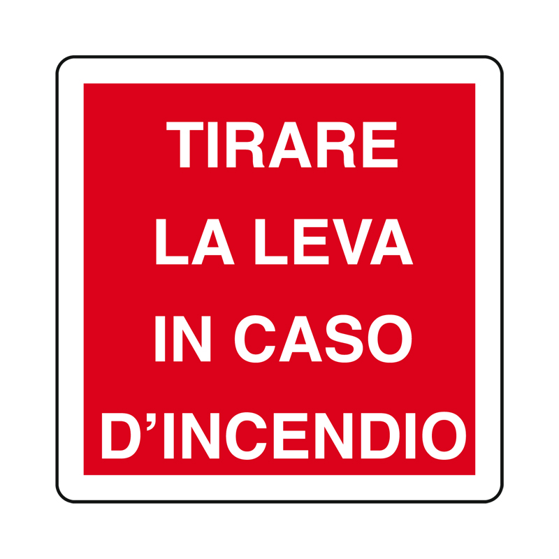TIRARE LA LEVA IN CASO D'INCENDIO CARTELLO ALLUMINIO 230X230 ANTINCENDIO