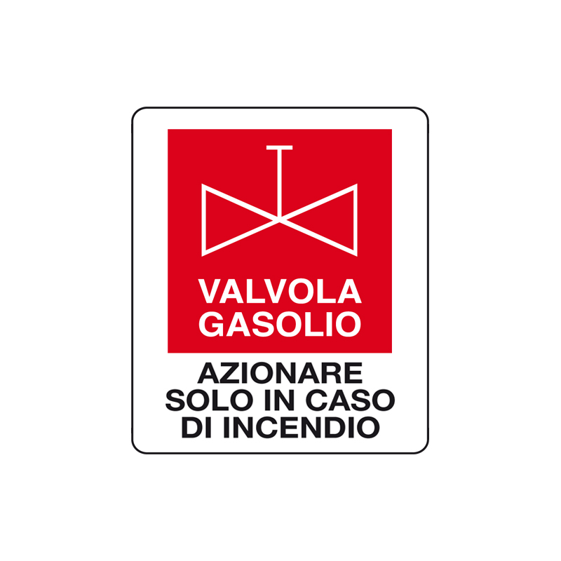 VALVOLA GASOLIO AZ. SOLO IN CASO D'INC. CARTELLO ALLUMINIO 150X175 ANTINCENDIO
