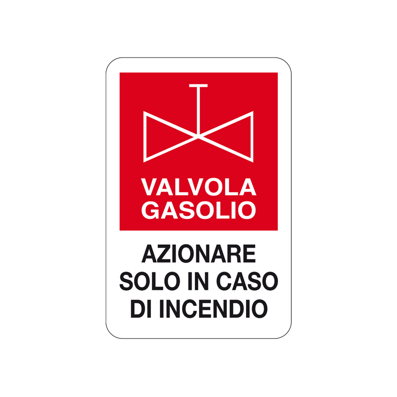 VALVOLA GASOLIO AZ. SOLO IN CASO D'INC. CARTELLO ALLUMINIO 200X300 ANTINCENDIO