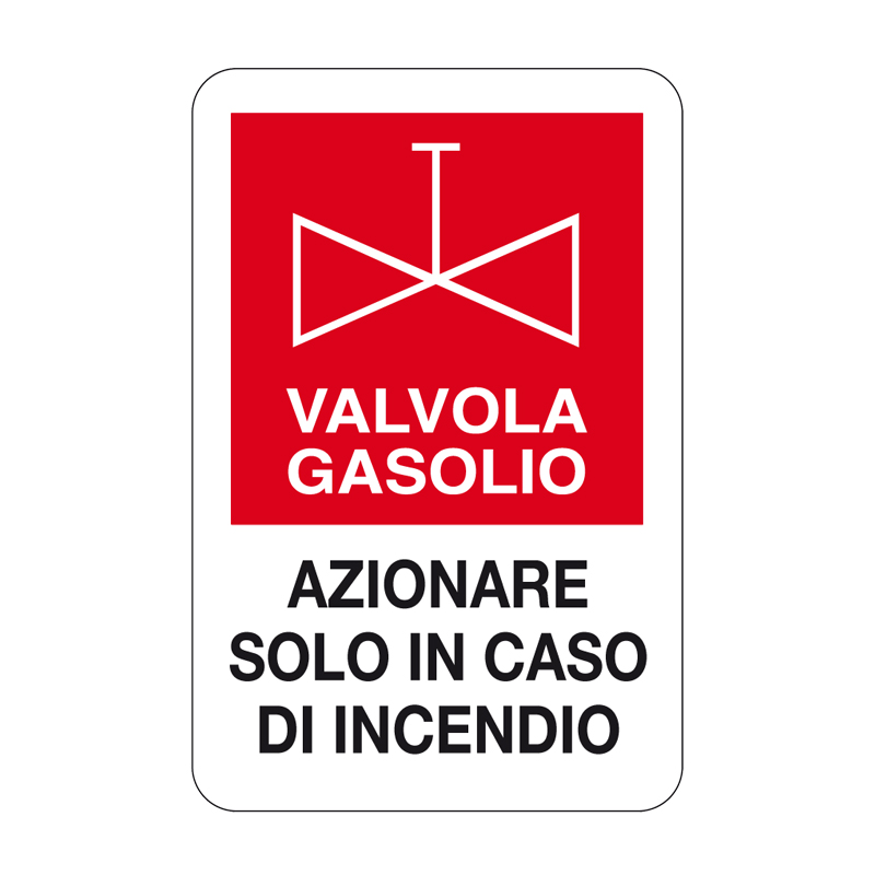 VALVOLA GASOLIO AZ. SOLO IN CASO D'INC. CARTELLO ALLUMINIO 330X500 ANTINCENDIO