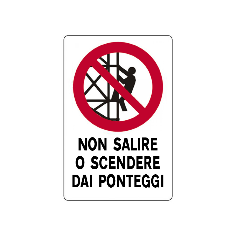 NON SALIRE O SCENDERE DAI PONTEGGI CARTELLO KPL POLIONDA 400X600 MM