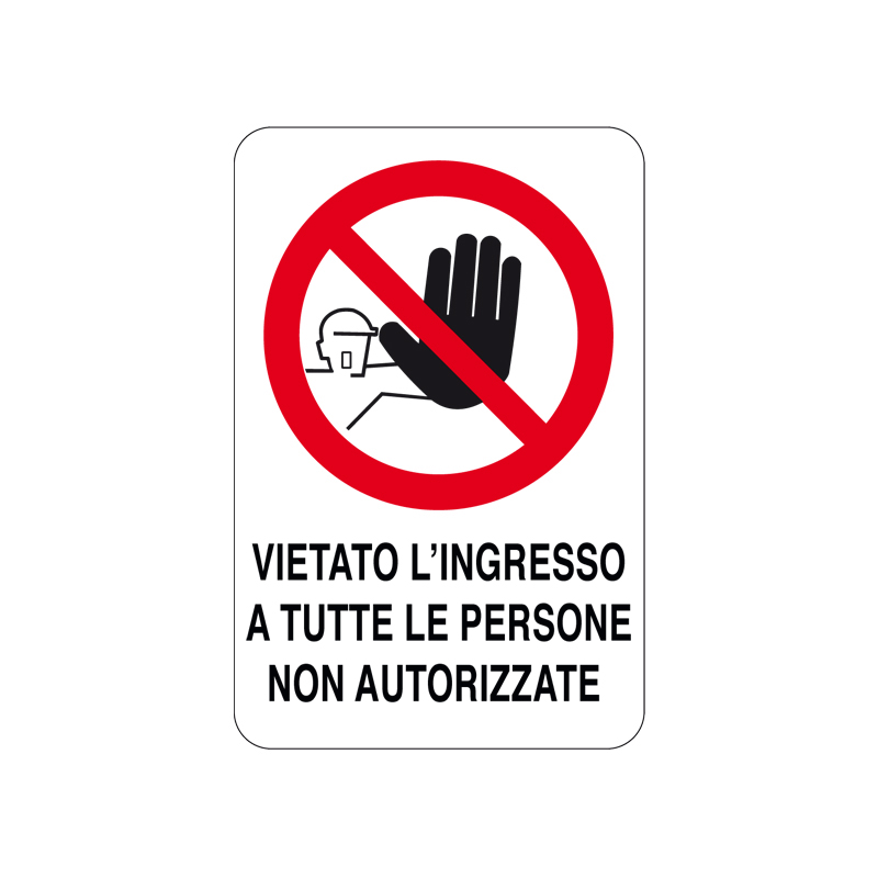 VIET. L'INGR. A TUTTE LE PERS. NON AUT. CARTELLO ALLUMINIO 200X300 DIVIETO