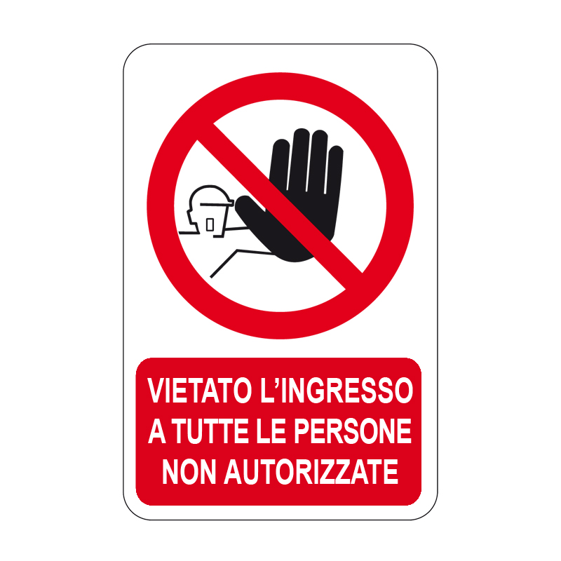 VIET. L'INGR. A TUTTE LE PERS. NON AUT. CARTELLO ALLUMINIO 330X500 DIVIETO