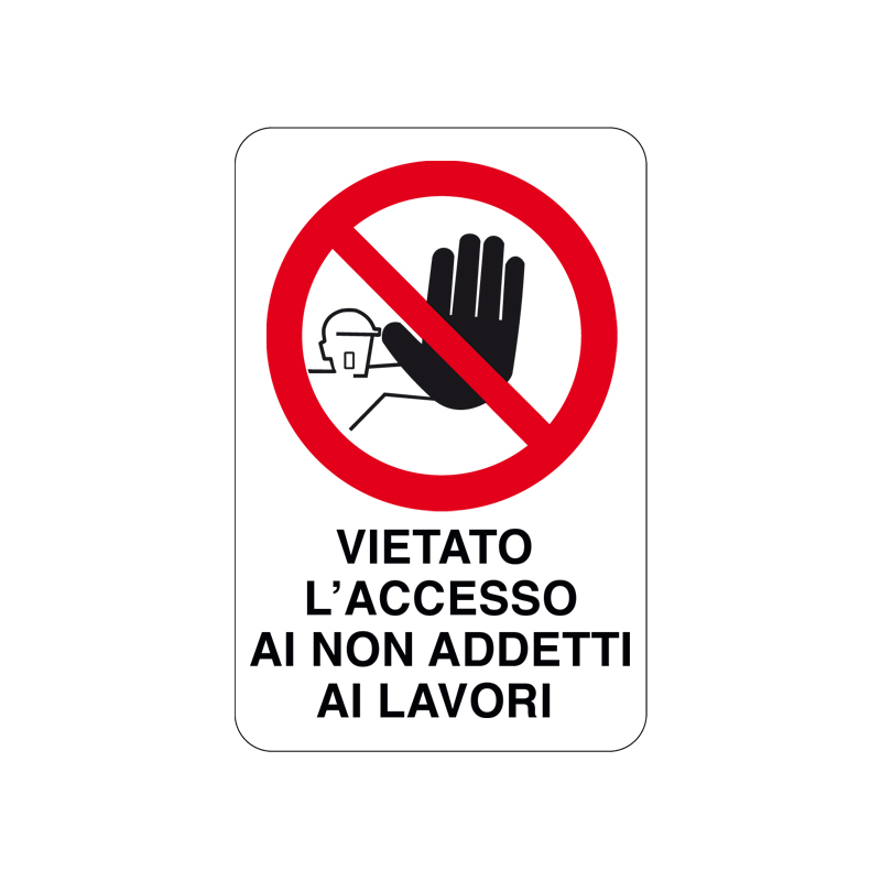 VIET. L'ACCESSO AI NON ADDETTI AI LAVORI CARTELLO ALLUMINIO 200X300 DIVIETO