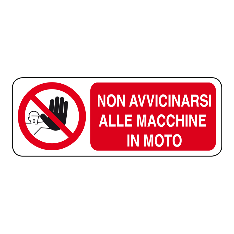 NON AVVICINARSI ALLE MACCHINE IN MOTO CARTELLO ALLUMINIO 330X125 DIVIETO