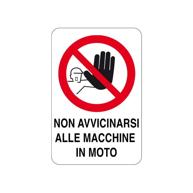 NON AVVICINARSI ALLE MACCHINE IN MOTO CARTELLO ALLUMINIO 200X300 DIVIETO