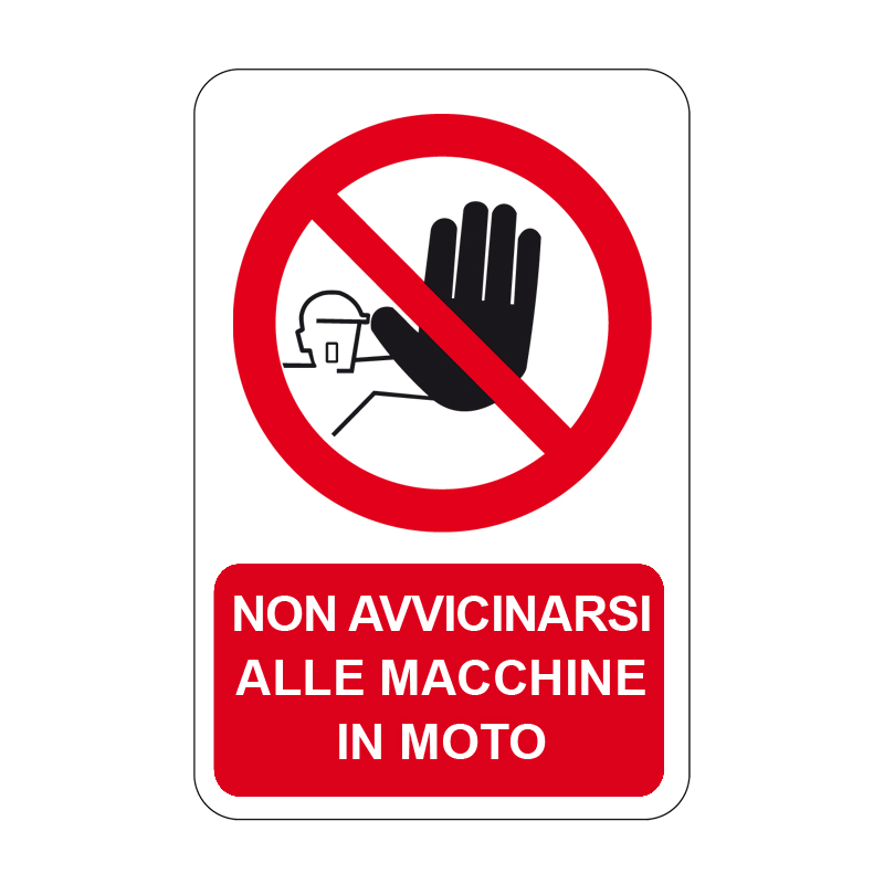NON AVVICINARSI ALLE MACCHINE IN MOTO CARTELLO ALLUMINIO 330X500 DIVIETO