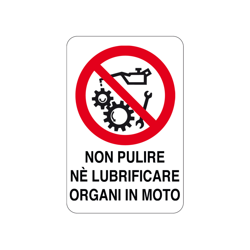 NON PULIRE NE LUBRIFICARE ORG. IN MOTO CARTELLO ALLUMINIO 200X300 DIVIETO