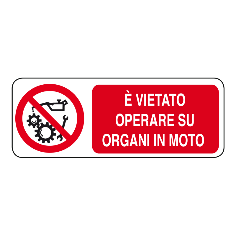VIETATO OPERARE SU ORGANI IN MOTO CARTELLO ADESIVO 330X125 DIVIETO