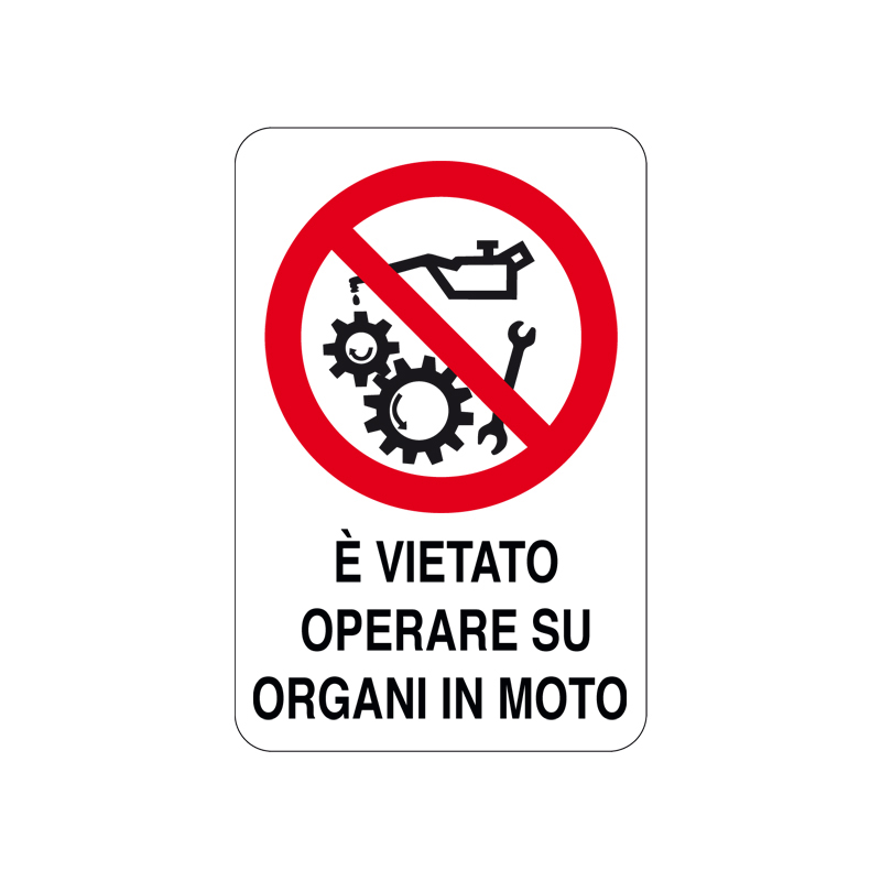 VIETATO OPERARE SU ORGANI IN MOTO CARTELLO ALLUMINIO 200X300 DIVIETO