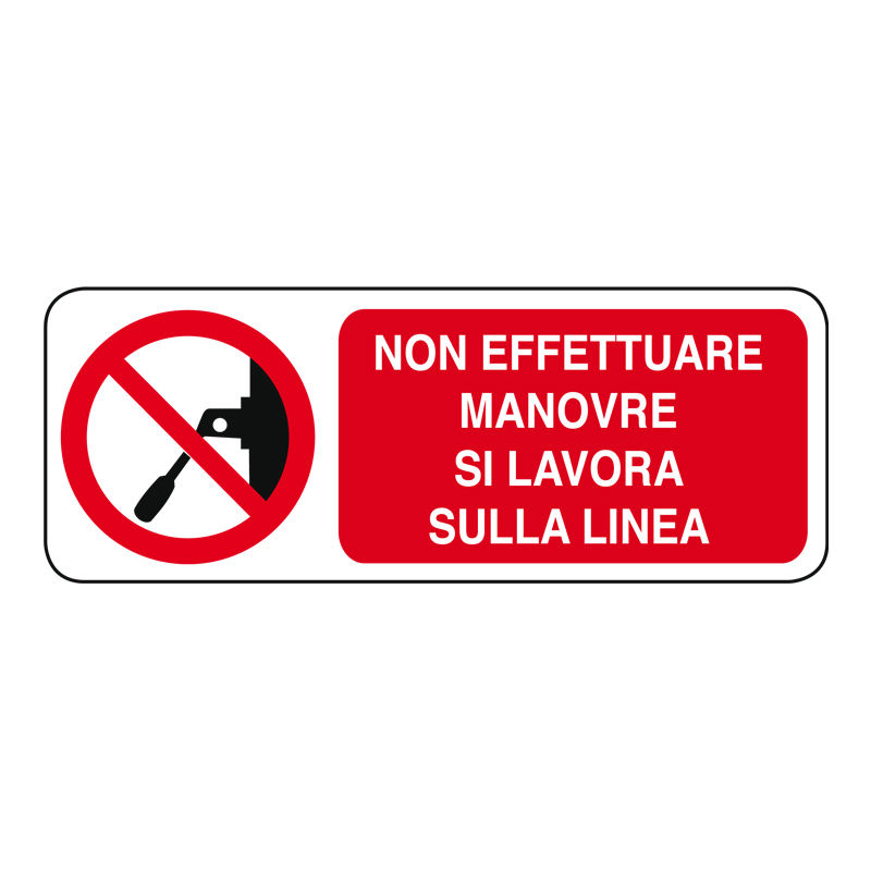 NON EFFETTUARE MANOVRE SULLA LINEA CARTELLO ADESIVO 330X125 DIVIETO