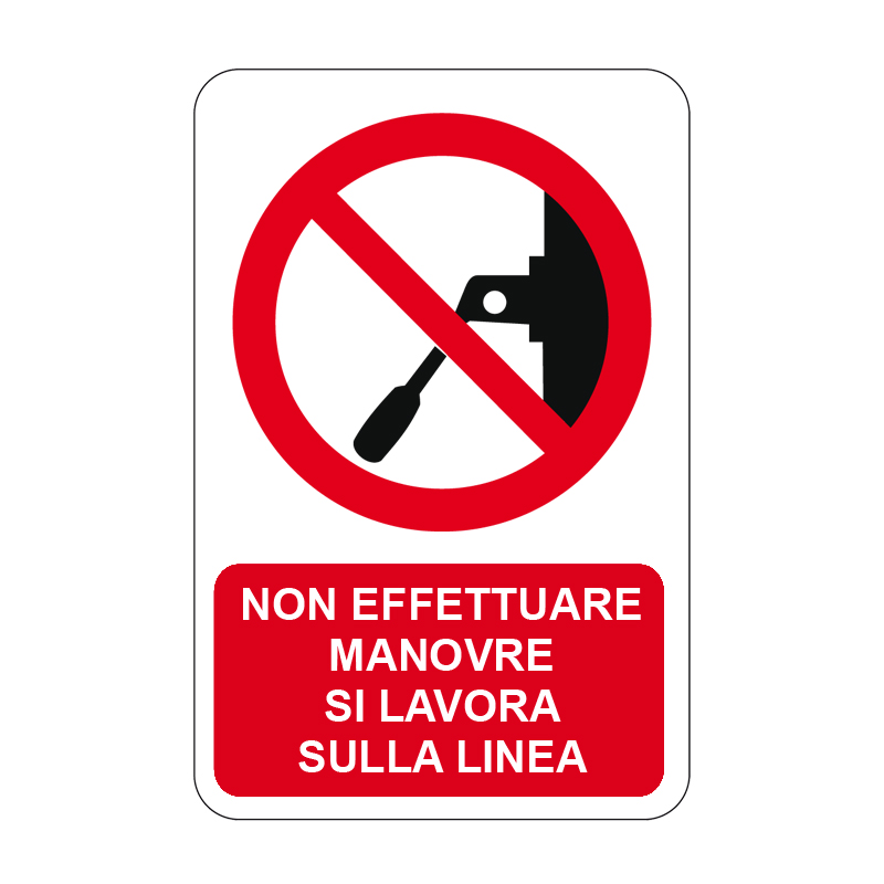 NON EFFETTUARE MANOVRE SULLA LINEA CARTELLO ALLUMINIO 330X500 DIVIETO