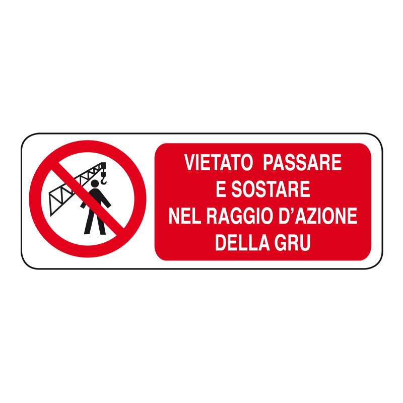VIET. PASSARE SOST. NEL RAGGIO DELLA GRU CARTELLO ADESIVO 330X125 DIVIETO