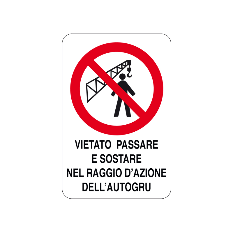 VIET. PASSARE SOST. RAGGIO DELL'AUTOGRU CARTELLO ALLUMINIO 200X300 DIVIETO