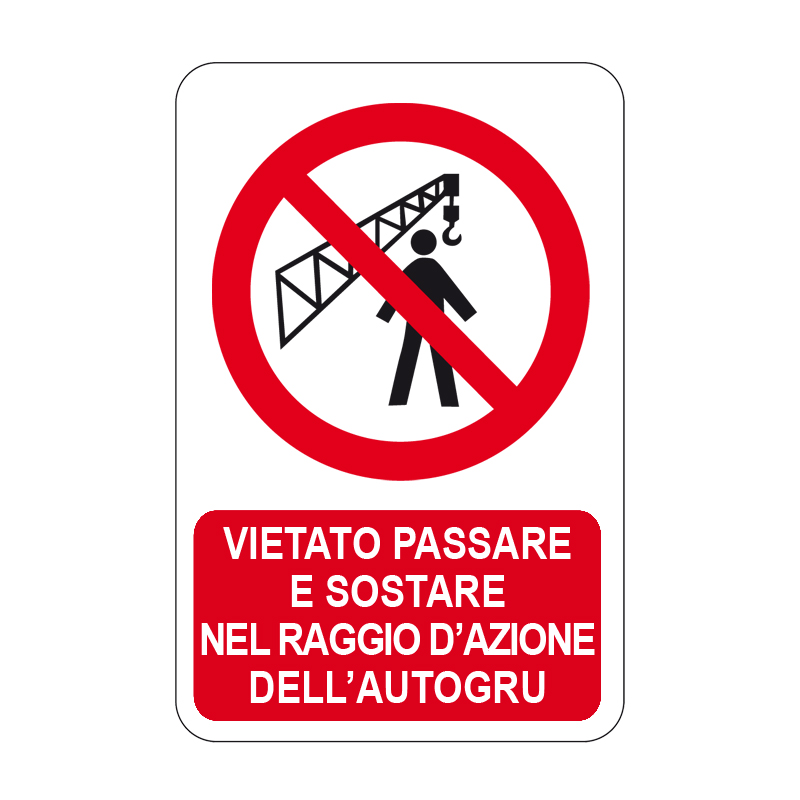 VIET. PASSARE SOST. RAGGIO DELL'AUTOGRU CARTELLO ALLUMINIO 330X500 DIVIETO