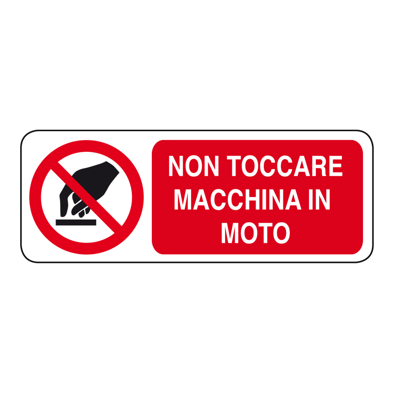 NON TOCCARE MACCHINA IN MOTO CARTELLO ALLUMINIO 330X125 DIVIETO