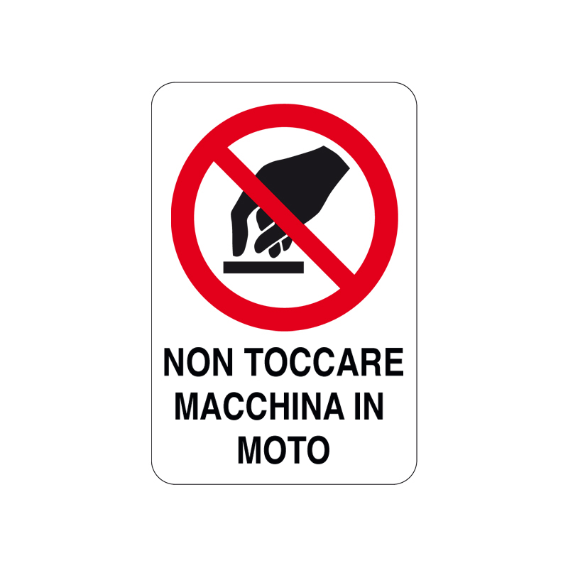 NON TOCCARE MACCHINA IN MOTO CARTELLO ALLUMINIO 200X300 DIVIETO