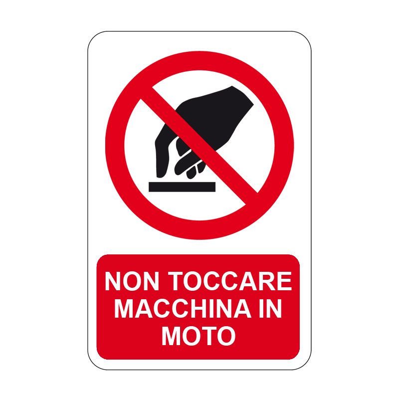 NON TOCCARE MACCHINA IN MOTO CARTELLO ALLUMINIO 330X500 DIVIETO