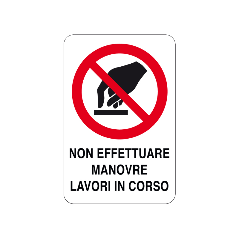 NON  EFFETT. MANOVRE LAVORI IN CORSO CARTELLO ALLUMINIO 200X300 DIVIETO