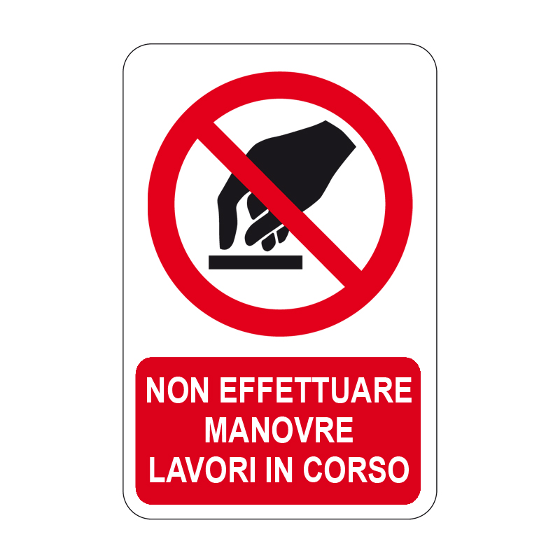 NON  EFFETT. MANOVRE LAVORI IN CORSO CARTELLO ALLUMINIO 330X500 DIVIETO