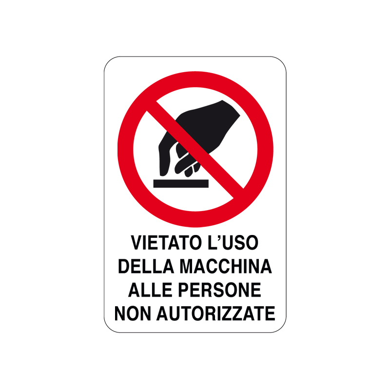 VIET. USO DELLA MACCH. A PERS. NON AUT. CARTELLO ALLUMINIO 200X300 DIVIETO