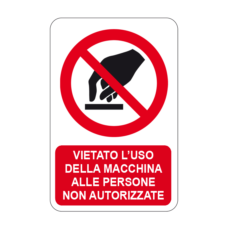 VIET. USO DELLA MACCH. A PERS. NON AUT. CARTELLO ALLUMINIO 330X500 DIVIETO