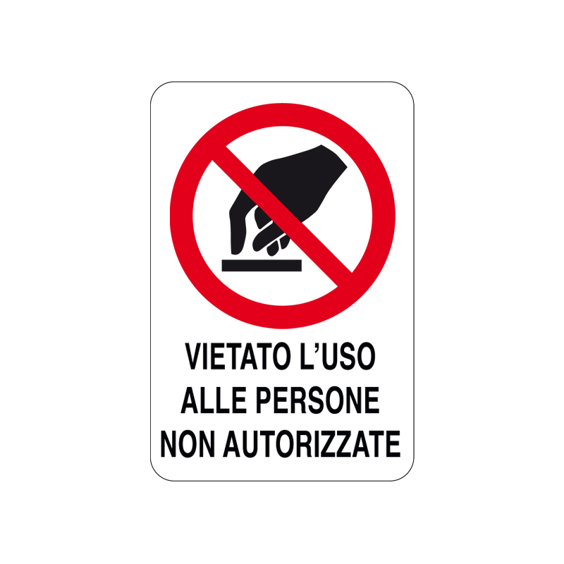 VIETATO L'USO A PERSONE NON AUTORIZZ. CARTELLO ALLUMINIO 200X300 DIVIETO