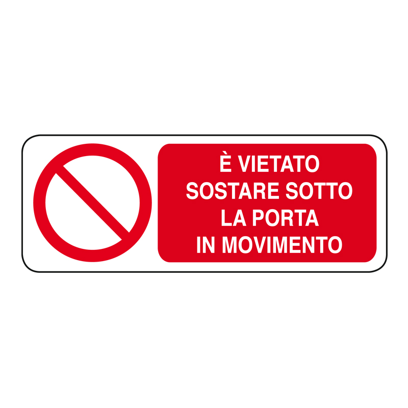 VIET. SOSTARE SOTTO LA PORTA IN MOVIM. CARTELLO ADESIVO 330X125 DIVIETO