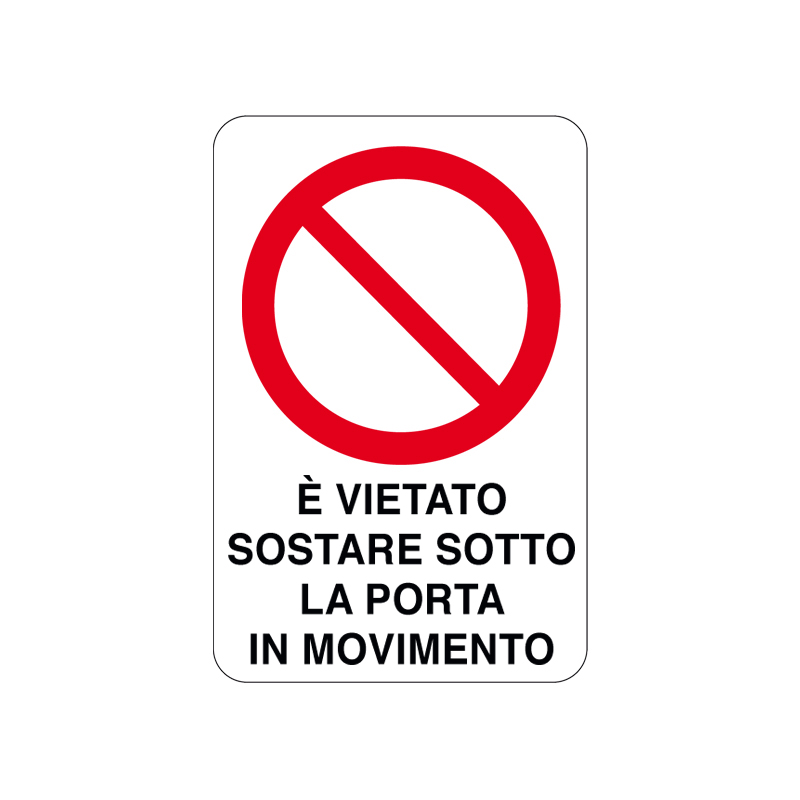 VIET. SOSTARE SOTTO LA PORTA IN MOVIM. CARTELLO ALLUMINIO 200X300 DIVIETO