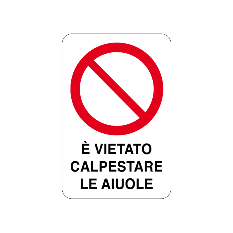 &Egrave; VIETATO CALPESTARE LE AIUOLE CARTELLO ALLUMINIO 200X300 DIVIETO