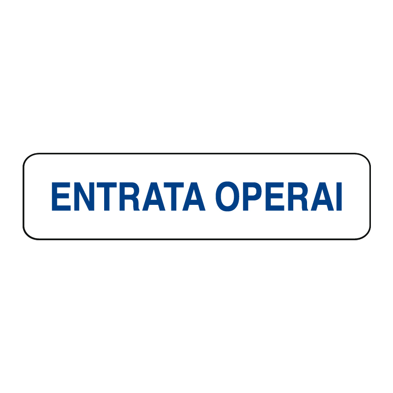 ENTRATA OPERAI CARTELLO ALLUM. 290X80 INDICAZIONE