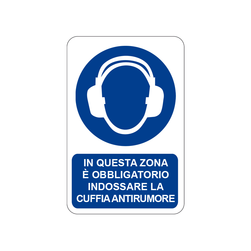 IN QUESTA ZONA &Egrave; OBBLIG. CUFFIA ANTIRUM. CARTELLO ALLUMINIO 200X300 OBBLIGO