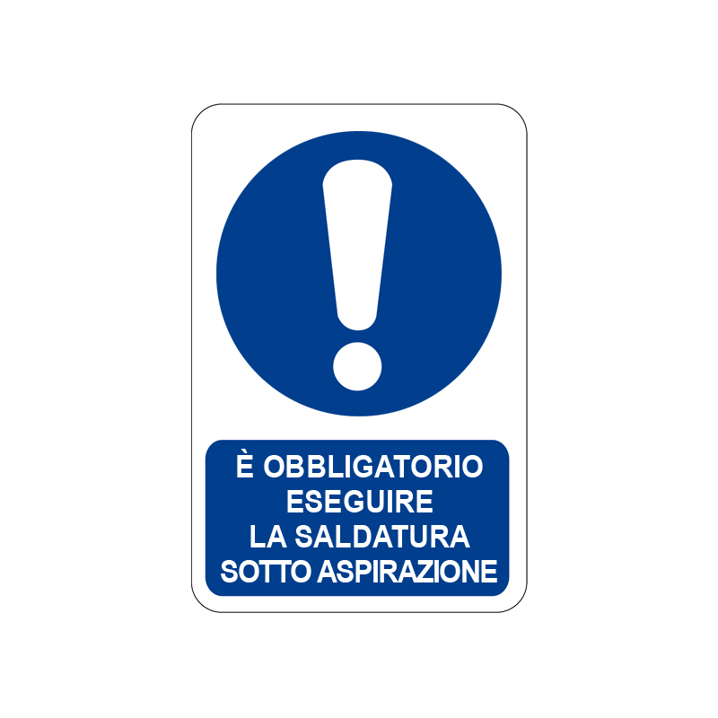 &Egrave; OBBL. ESEGUIRE SALDATURA  SOTTO ASP.. CARTELLO ALLUMINIO 200X300 OBBLIGO