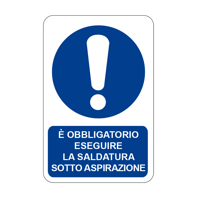 &Egrave; OBBL. ESEGUIRE SALDATURA  SOTTO ASP.. CARTELLO ALLUMINIO 330X500 OBBLIGO