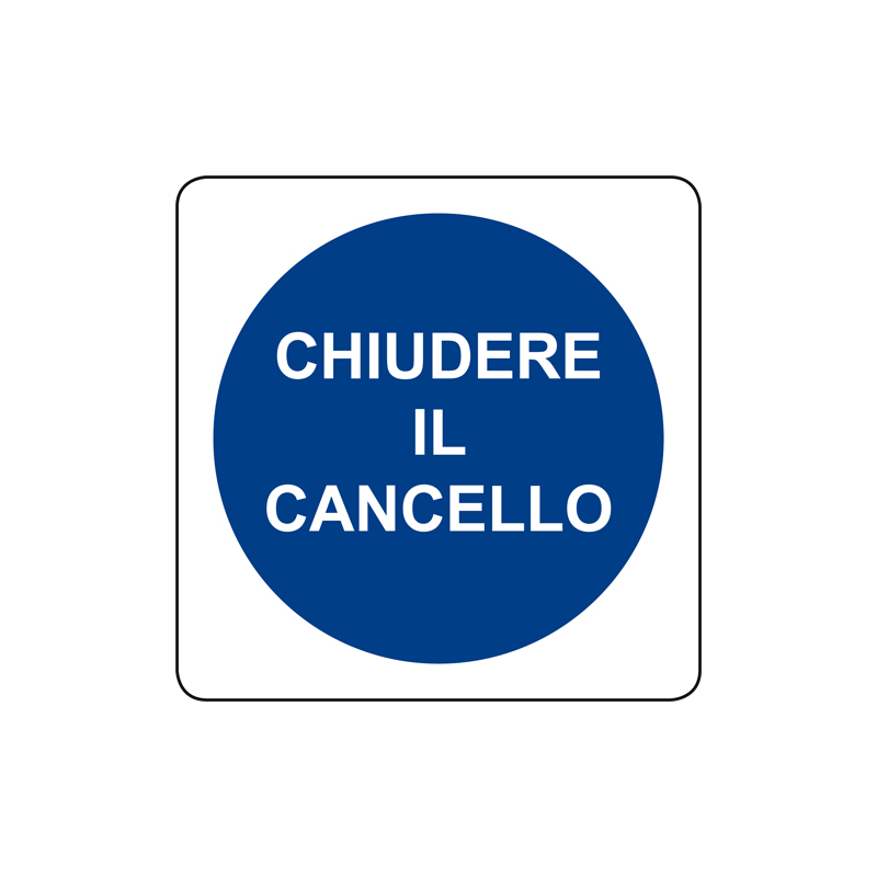 CHIUDERE IL CANCELLO CARTELLO ALLUMINIO 125X125 OBBLIGO