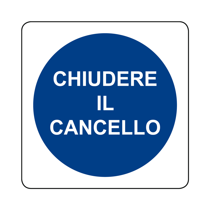 CHIUDERE IL CANCELLO  CARTELLO ALLUMINIO 230X230 OBBLIGO