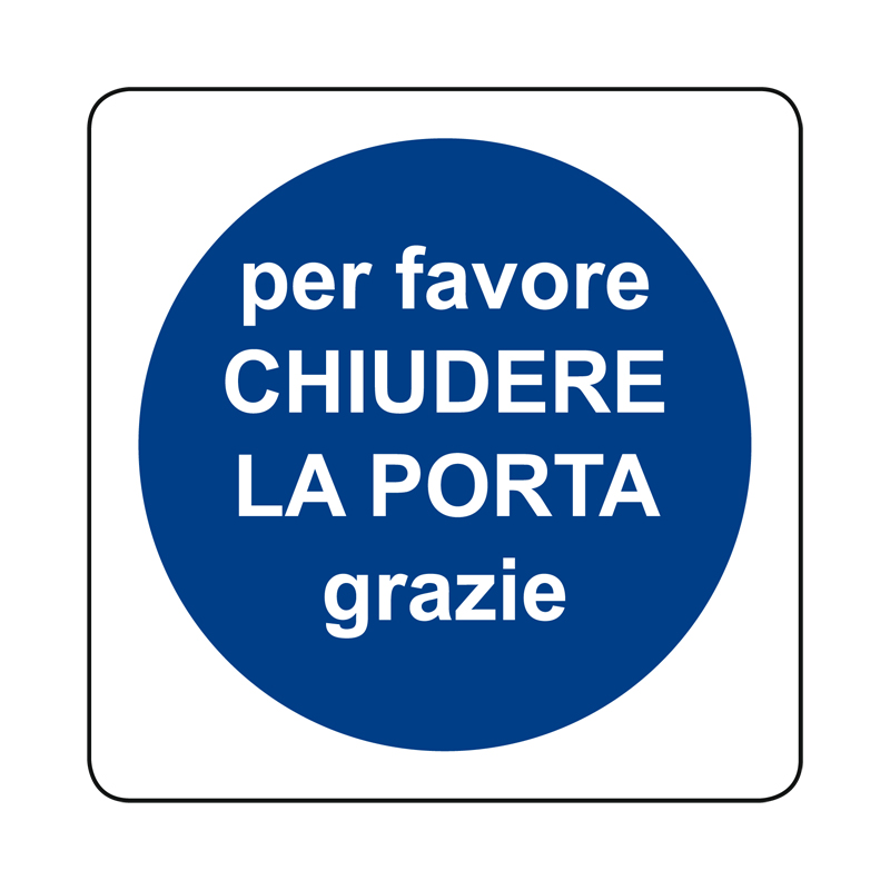 PER FAVORE CHIUDERE LA PORTA, GRAZIE CARTELLO ALLUMINIO 230X230 OBBLIGO