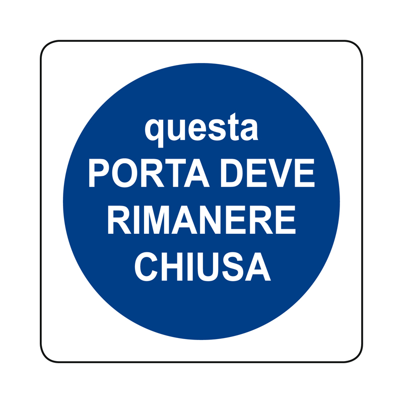 QUESTA PORTA DEVE RIMANERE CHIUSA CARTELLO ALLUMINIO 230X230 OBBLIGO
