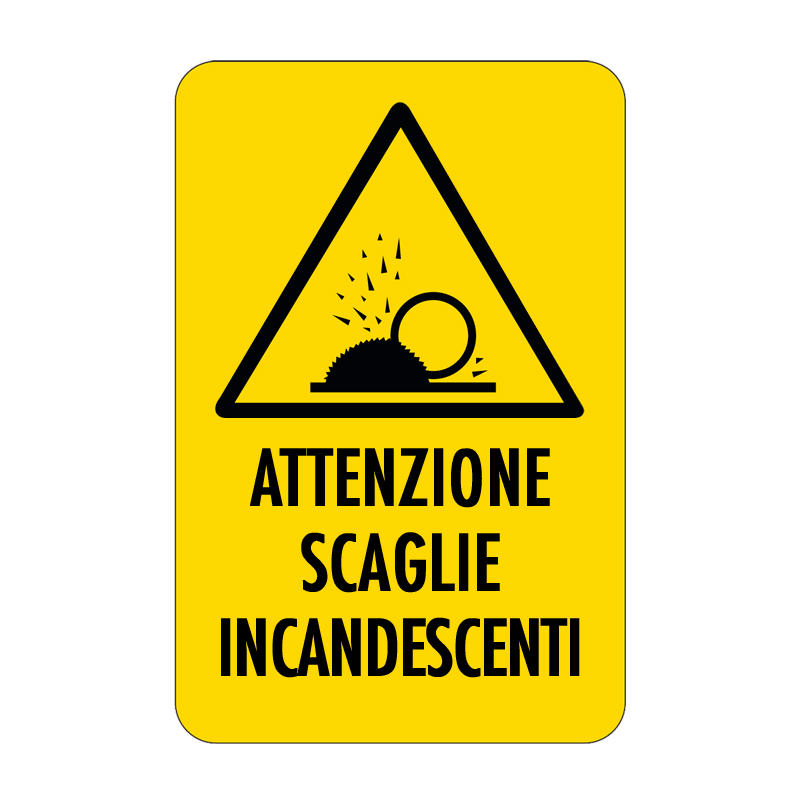 ATTENZIONE SCAGLIE INCANDESCENTI CARTELLO ALLUMINIO 330X500 PERICOLO