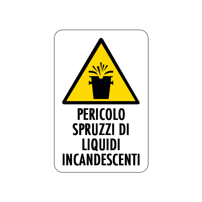 PERICOLO SPRUZZI LIQUIDI INCANDESCENTI CARTELLO ALLUMINIO 200X300 PERICOLO