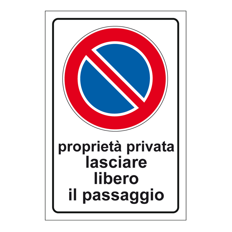 PROP. PRIV. LASCIARE LIBERO IL PASSAGGIO CARTELLO ALLUMINIO 400X600 PROP. PRIVATA