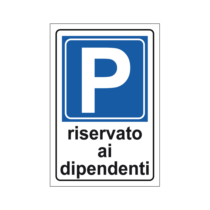 PARCHEGGIO RISERVATO AI DIPENDENTI CARTELLO SCATOLATO 250X450 PROP. PRIVATA