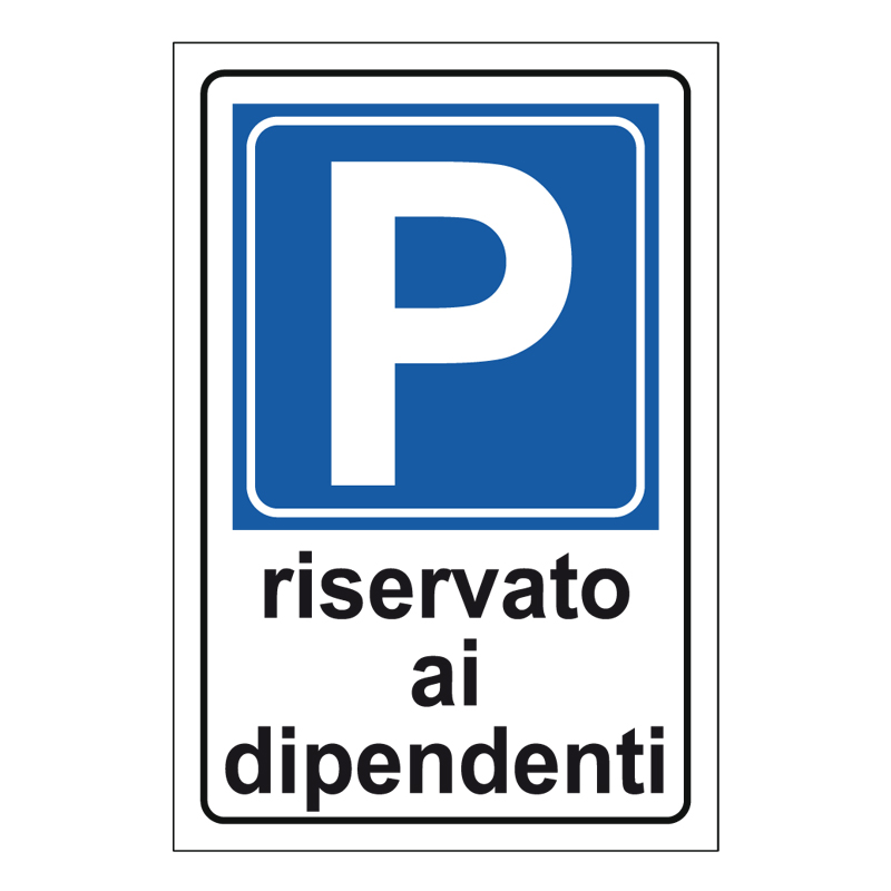 PARCHEGGIO RISERVATO AI DIPENDENTI CARTELLO SCATOLATO 400X600 PROP. PRIVATA