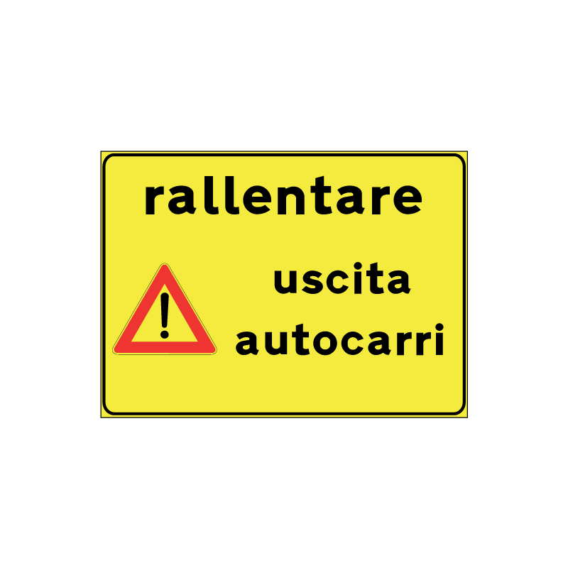 CARTELLO SCATOLATO 90X60 CM RALLENTARE USCITA AUTOCARRI