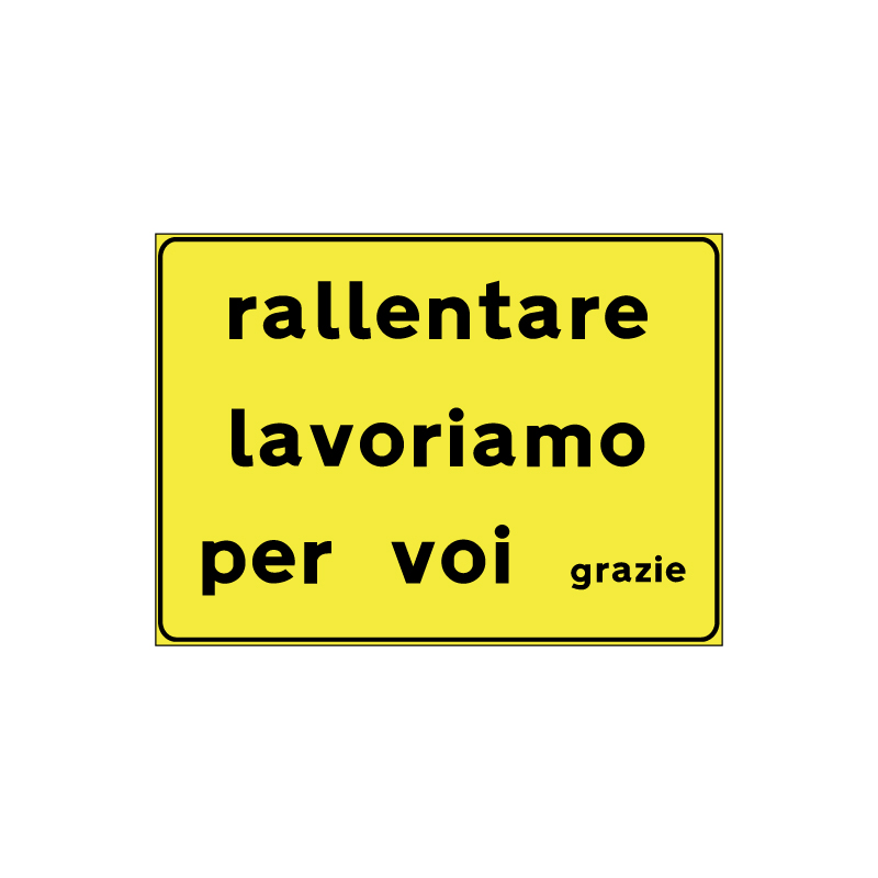 CARTELLO SCATOLATO 90X60 CM RALLENTARE LAVORIAMO PER VOI GRAZIE